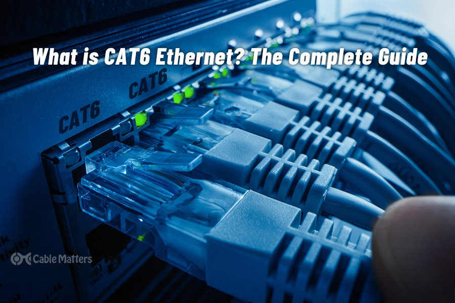 What is CAT6 Ethernet? The Complete Guide